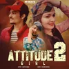 About Attitude Girl 2 Song